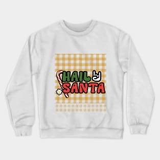 Hail Santa Crewneck Sweatshirt